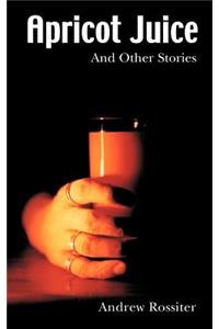 Apricot Juice and other Stories