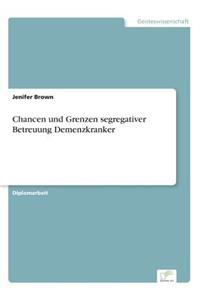 Chancen und Grenzen segregativer Betreuung Demenzkranker