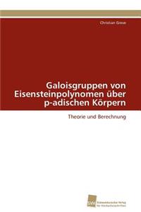 Galoisgruppen von Eisensteinpolynomen über p-adischen Körpern