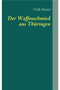 Der Waffenschmied aus Thüringen