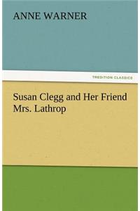 Susan Clegg and Her Friend Mrs. Lathrop