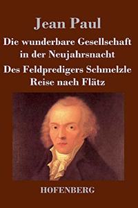 Die wunderbare Gesellschaft in der Neujahrsnacht / Des Feldpredigers Schmelzle Reise nach Flätz