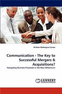 Communication - The Key to Successful Mergers & Acquisitions?