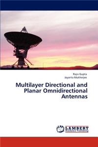 Multilayer Directional and Planar Omnidirectional Antennas
