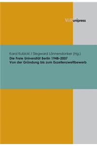 Die Freie Universitat Berlin 1948-2007: Von Der Grundung Bis Zum Exzellenzwettbewerb