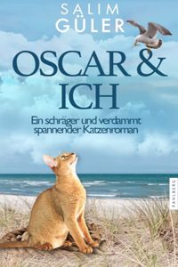OSCAR & ICH - Ein schrager und verdammt spannender Katzenroman