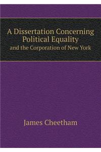 A Dissertation Concerning Political Equality and the Corporation of New York