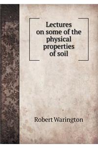 Lectures on Some of the Physical Properties of Soil