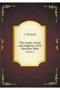 The works, moral and religious of Sir Matthew Hale Volume 2