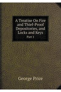 A Treatise on Fire and Thief-Proof Depositories, and Locks and Keys Part 1