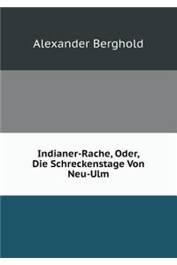 Indianer-Rache, Oder, Die Schreckenstage Von Neu-Ulm