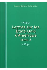 Lettres Sur Les États-Unis d'Amérique Tome 2