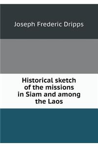 Historical Sketch of the Missions in Siam and Among the Laos