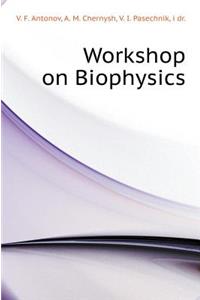 Workshop on Biophysics