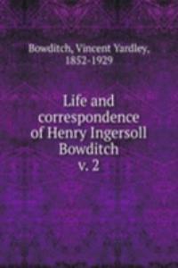Life and correspondence of Henry Ingersoll Bowditch