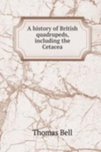 history of British quadrupeds, including the Cetacea
