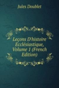 Lecons D'histoire Ecclesiastique, Volume 1 (French Edition)