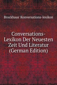 Conversations-Lexikon Der Neuesten Zeit Und Literatur (German Edition)