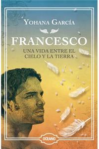 Francesco: Una Vida Entre El Cielo Y La Tierra (Edición Especial de Lujo)