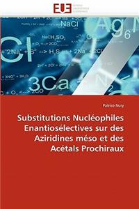 Substitutions Nucléophiles Enantiosélectives Sur Des Aziridines Méso Et Des Acétals Prochiraux