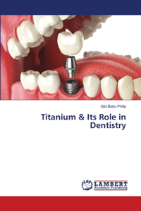 Titanium & Its Role in Dentistry