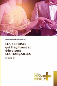 LES 3 CHOSES qui fragilisent et détruisent LES FIANÇAILLES (Tome 1)