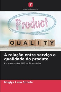 A relação entre serviço e qualidade do produto