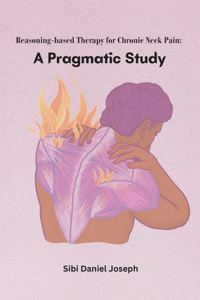 Reasoning based Therapy for Chronic Neck Pain A Pragmatic Study