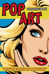 Pop Art Coloring Book inspired by Andy Warhol, Roy Lichtenstein, Keith Haring, James Rosenquist and Takashi Murakami