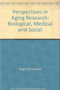 Perspectives In Ageing Research: Biological, Medical & Social
