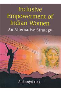 Inclusive Empowerment of Indian Women: An Alternative Strategy