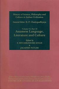 Assamese Language, Literature And Culture (History Of Science, Philosophy And Culture In Indian Civilization) Vol. Vi. Part 10