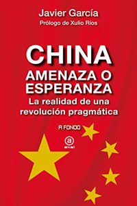 China, amenaza o esperanza: La realidad de una revolucion pragmatica