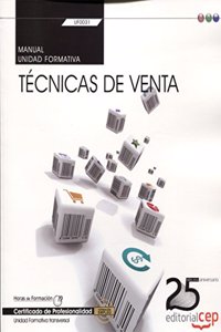 Manual. Tecnicas de venta (Transversal: UF0031). Certificados de profesionalidad