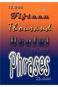 Fifteen Thousand Useful Phrases