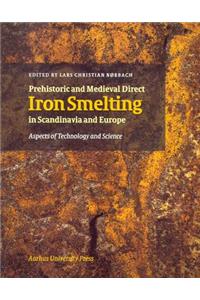 Prehistoric & Medieval Direct Iron Smelting in Scandinavia and Europe