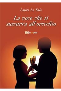 La voce che ti sussurra all'orecchio