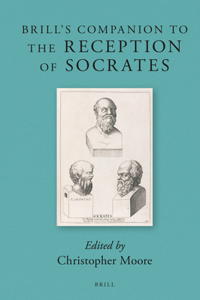 Brill's Companion to the Reception of Socrates