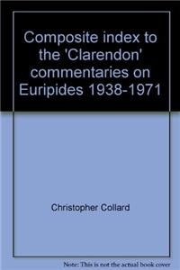 Composite Index to the 'Clarendon' Commentaries on Euripides 1938-1971