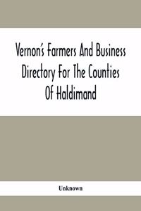 Vernon'S Farmers And Business Directory For The Counties Of Haldimand, Lincoln, Welland And Wentworth For The Years 1917-8