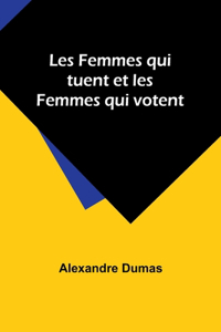 Les Femmes qui tuent et les Femmes qui votent