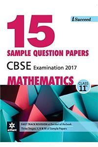 I-Succeed 15 Sample Question Papers CBSE Examination 2017 - Mathematics Class 11