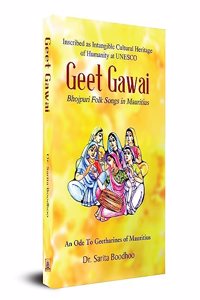 Geet Gawai: Bhojpuri Folk Songs in Mauritius | An Indian Cultural Book (English)