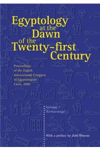 Egyptology at the Dawn of the Twenty-First Century: Proceedings of the Eighth International Congress of Egyptologists, Cairo, 2000