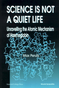 Science Is Not A Quiet Life: Unravelling The Atomic Mechanism Of Haemoglobin