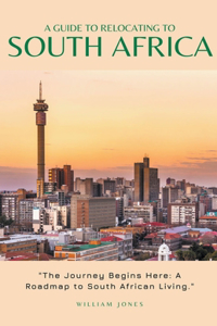 Guide to Relocating to South Africa