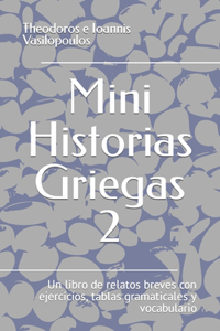 Mini historias griegas 2: Un libro de relatos breves con ejercicios, tablas gramaticales y vocabulario