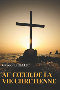 Au coeur de la vie chrétienne