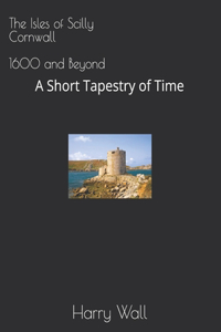 The Isles of Scilly, Cornwall United Kingdom - 1600 and Beyond