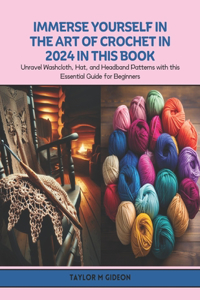 Immerse Yourself in the Art of Crochet in 2024 in this Book